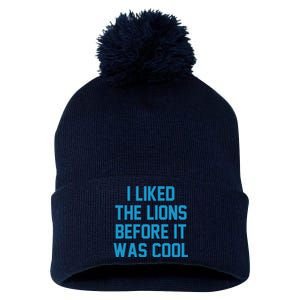 I Liked The Lions Before It Was Cool Funny Football Pom Pom 12in Knit Beanie