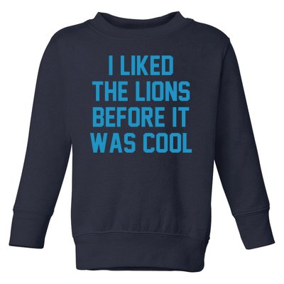 I Liked The Lions Before It Was Cool Funny Football Toddler Sweatshirt