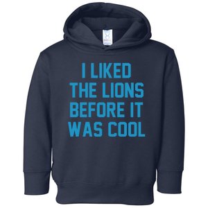 I Liked The Lions Before It Was Cool Funny Football Toddler Hoodie