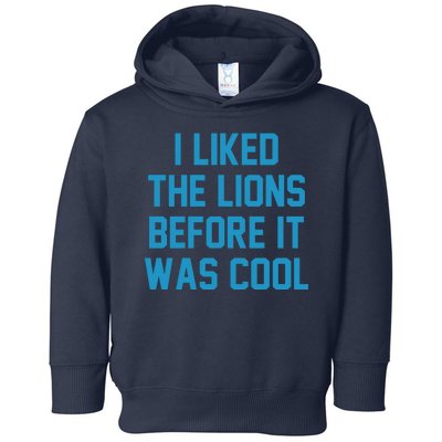 I Liked The Lions Before It Was Cool Funny Football Toddler Hoodie