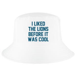 I Liked The Lions Before It Was Cool Funny Football Cool Comfort Performance Bucket Hat