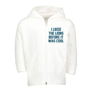 I Liked The Lions Before It Was Cool Funny Football Toddler Zip Fleece Hoodie