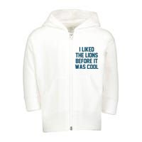 I Liked The Lions Before It Was Cool Funny Football Toddler Zip Fleece Hoodie