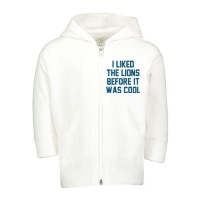 I Liked The Lions Before It Was Cool Funny Football Toddler Zip Fleece Hoodie