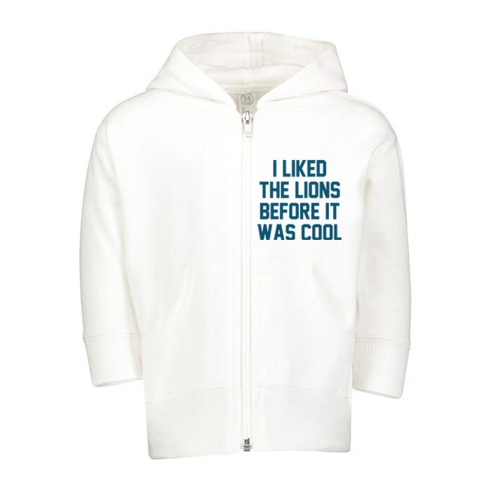 I Liked The Lions Before It Was Cool Funny Football Toddler Zip Fleece Hoodie