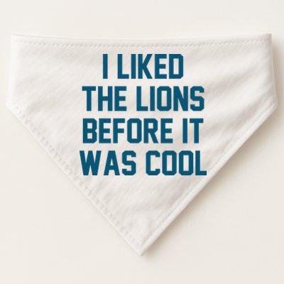 I Liked The Lions Before It Was Cool Funny Football USA-Made Doggie Bandana