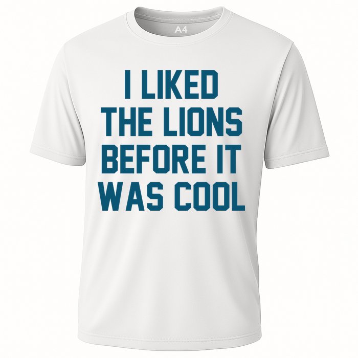 I Liked The Lions Before It Was Cool Funny Football Cooling Performance Crew T-Shirt