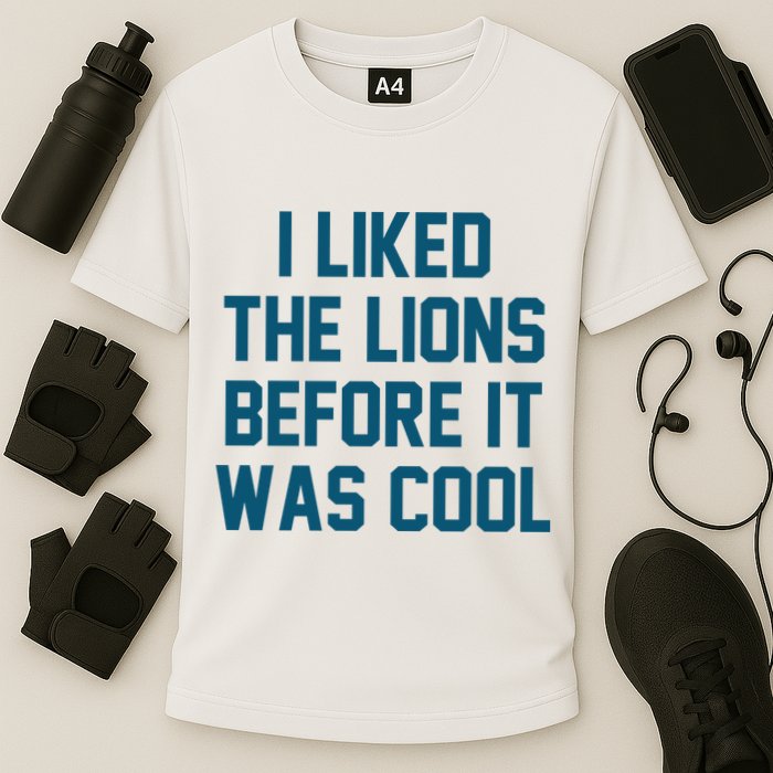 I Liked The Lions Before It Was Cool Funny Football Cooling Performance Crew T-Shirt