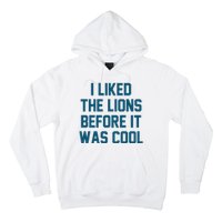 I Liked The Lions Before It Was Cool Funny Football Hoodie