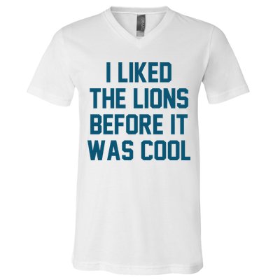 I Liked The Lions Before It Was Cool Funny Football V-Neck T-Shirt