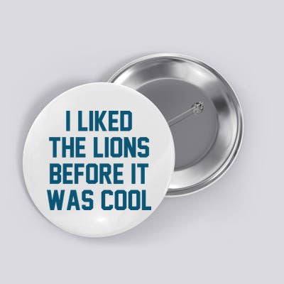I Liked The Lions Before It Was Cool Funny Football Button