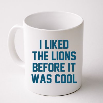 I Liked The Lions Before It Was Cool Funny Football Mug