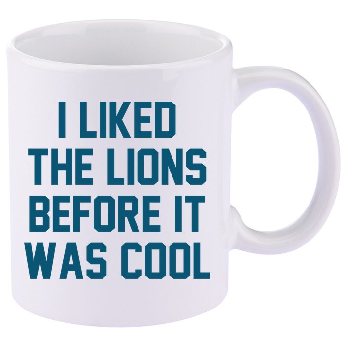 I Liked The Lions Before It Was Cool Funny Football 11oz C Handle Ceramic Mug