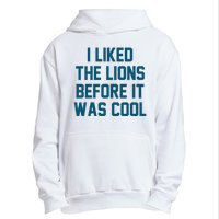 I Liked The Lions Before It Was Cool Funny Football Urban Pullover Hoodie