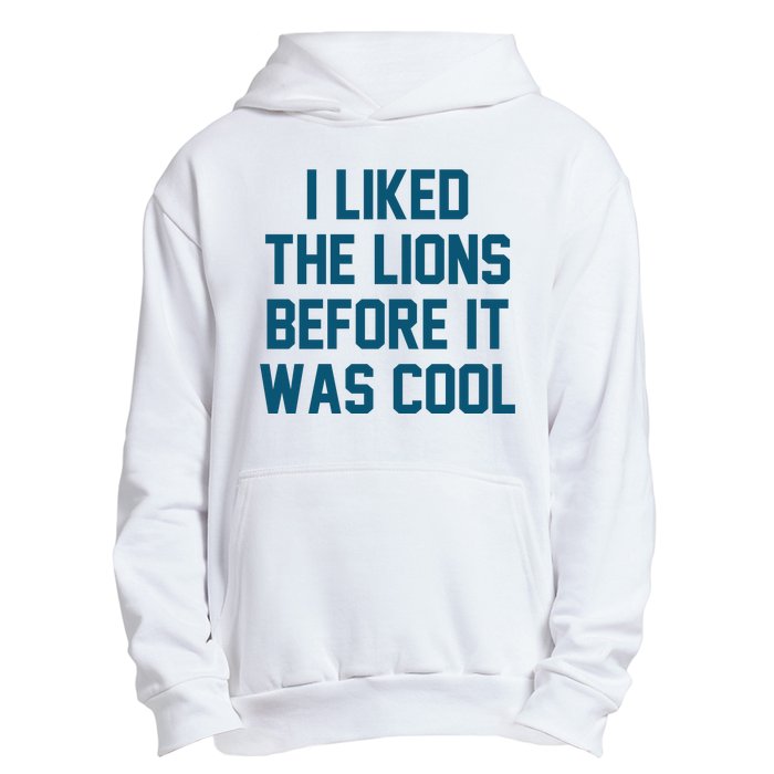 I Liked The Lions Before It Was Cool Funny Football Urban Pullover Hoodie