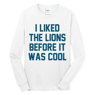 I Liked The Lions Before It Was Cool Funny Football Tall Long Sleeve T-Shirt