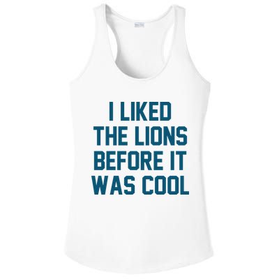 I Liked The Lions Before It Was Cool Funny Football Ladies PosiCharge Competitor Racerback Tank