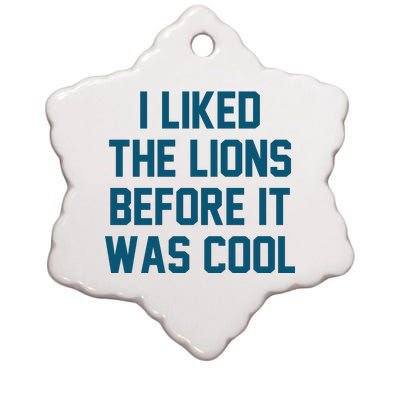 I Liked The Lions Before It Was Cool Funny Football Ceramic Star Ornament