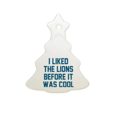 I Liked The Lions Before It Was Cool Funny Football Ceramic Tree Ornament