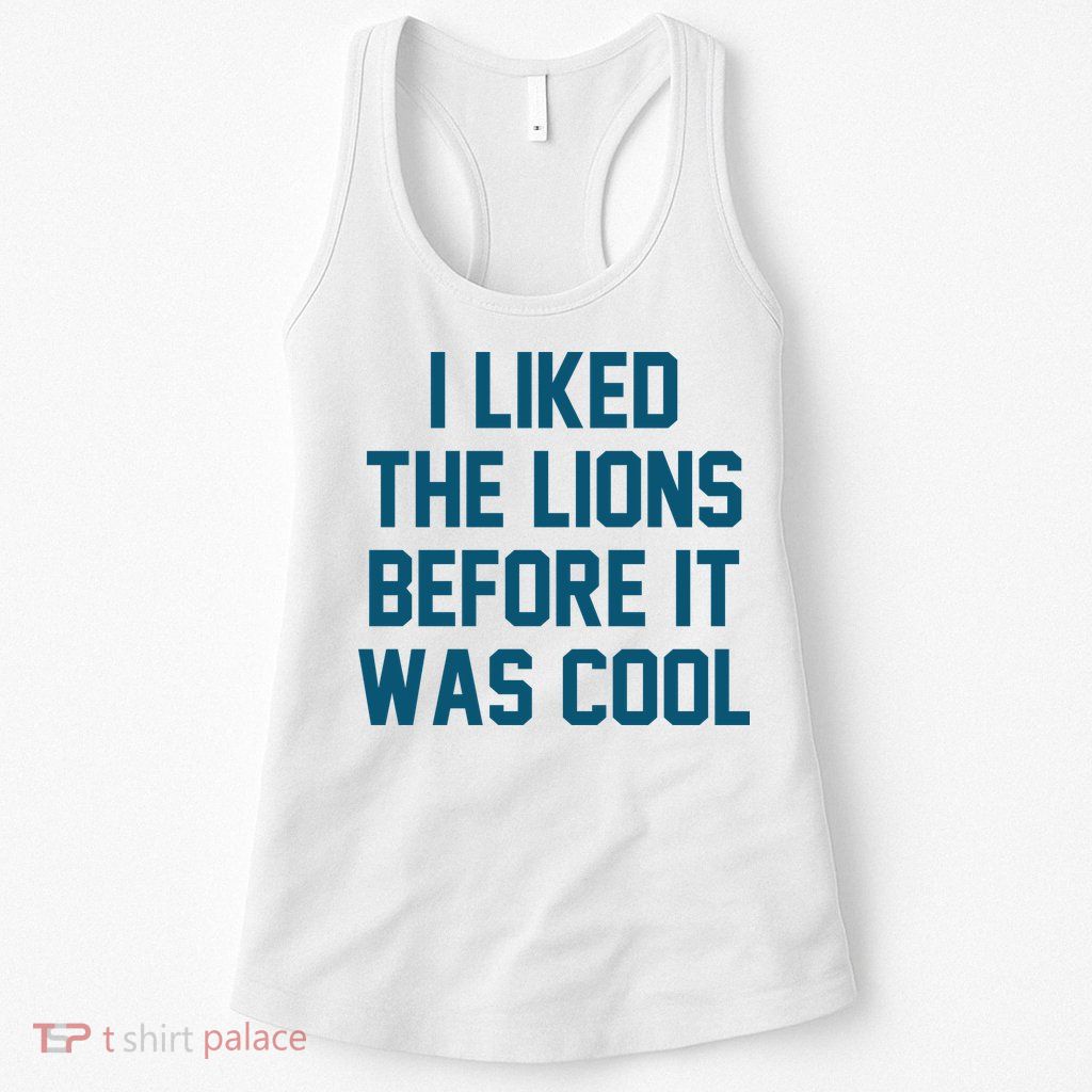 I Liked The Lions Before It Was Cool Funny Football Womens Tank Top