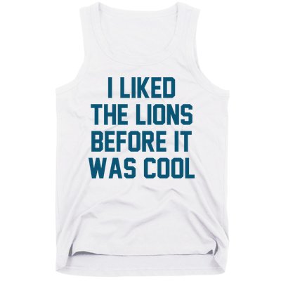 I Liked The Lions Before It Was Cool Funny Football Tank Top