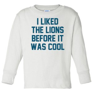 I Liked The Lions Before It Was Cool Funny Football Toddler Long Sleeve Shirt