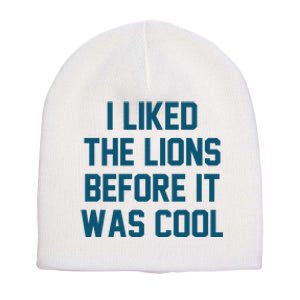 I Liked The Lions Before It Was Cool Funny Football Short Acrylic Beanie