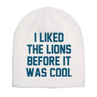 I Liked The Lions Before It Was Cool Funny Football Short Acrylic Beanie