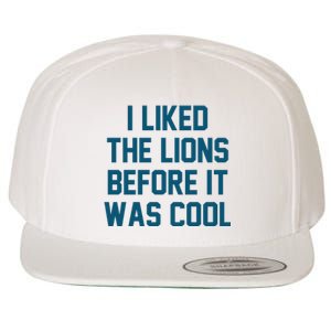 I Liked The Lions Before It Was Cool Funny Football Wool Snapback Cap