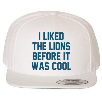 I Liked The Lions Before It Was Cool Funny Football Wool Snapback Cap