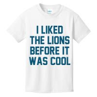 I Liked The Lions Before It Was Cool Funny Football Kids T-Shirt