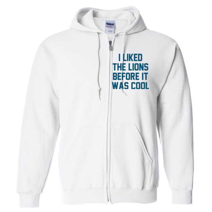 I Liked The Lions Before It Was Cool Funny Football Full Zip Hoodie