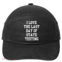 I Love The Last Day Of State Testing Funny Sarcastic Quotes 7-Panel Snapback Hat