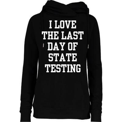 I Love The Last Day Of State Testing Funny Sarcastic Quotes Womens Funnel Neck Pullover Hood