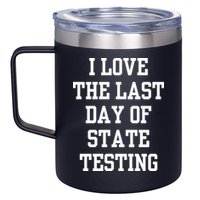 I Love The Last Day Of State Testing Funny Sarcastic Quotes 12oz Stainless Steel Coffee Mug