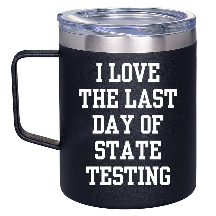 I Love The Last Day Of State Testing Funny Sarcastic Quotes 12oz Stainless Steel Coffee Mug