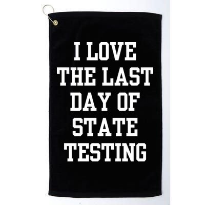 I Love The Last Day Of State Testing Funny Sarcastic Quotes Golf Towel