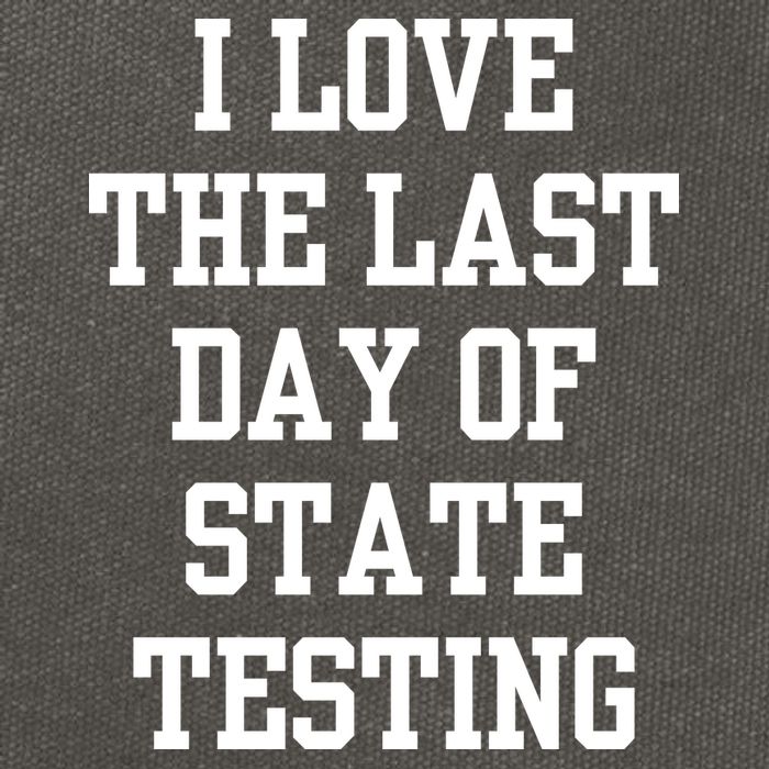 I Love The Last Day Of State Testing Funny Sarcastic Quotes Cotton Canvas Backpack