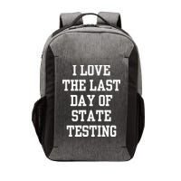 I Love The Last Day Of State Testing Funny Sarcastic Quotes Vector Backpack