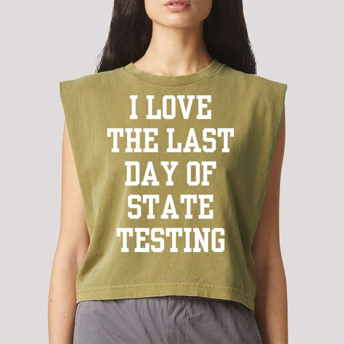 I Love The Last Day Of State Testing Funny Sarcastic Quotes Garment-Dyed Women's Muscle Tee