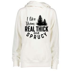 I Like Them Real Thick And Sprucy Funny Christmas Tree Xmas Gift Womens Funnel Neck Pullover Hood