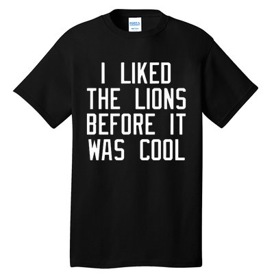 I Liked The Lions Before It Was Cool Slim Shady Tall T-Shirt