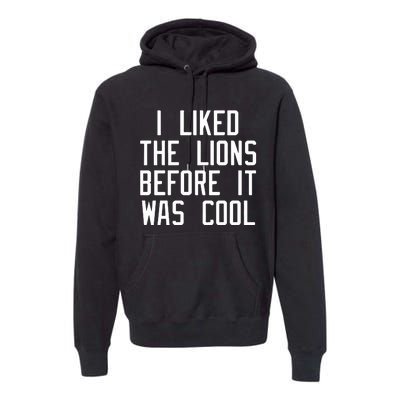 I Liked The Lions Before It Was Cool Slim Shady Premium Hoodie