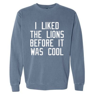 I Liked The Lions Before It Was Cool Slim Shady Garment-Dyed Sweatshirt