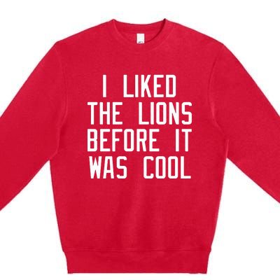 I Liked The Lions Before It Was Cool Slim Shady Premium Crewneck Sweatshirt