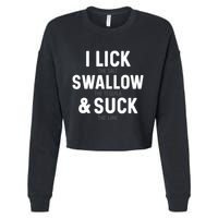 I Lick The Salt Swallow The Tequila And Suck Lime Cropped Pullover Crew