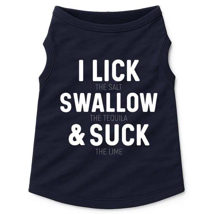 I Lick The Salt Swallow The Tequila And Suck Lime Doggie Tank