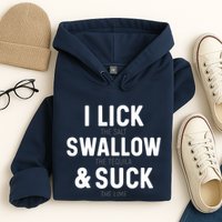 I Lick The Salt Swallow The Tequila And Suck Lime Hoodie