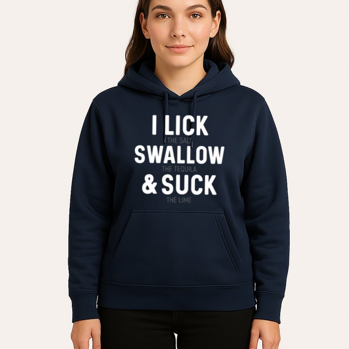 I Lick The Salt Swallow The Tequila And Suck Lime Hoodie