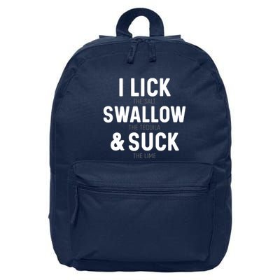 I Lick The Salt Swallow The Tequila And Suck Lime 16 in Basic Backpack